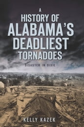 A History of Alabama s Deadliest Tornadoes