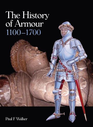History of Armour 1100-1700 - Paul F Walker