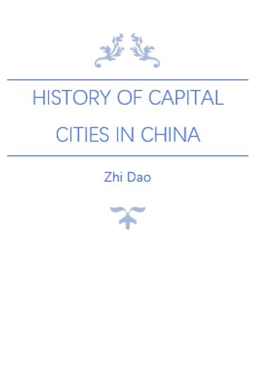 History of Capital Cities in China - Zhi Dao