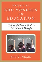 History of Chinese Contemporary Educational Thought (Works by Zhu Yongxin on Education Series)