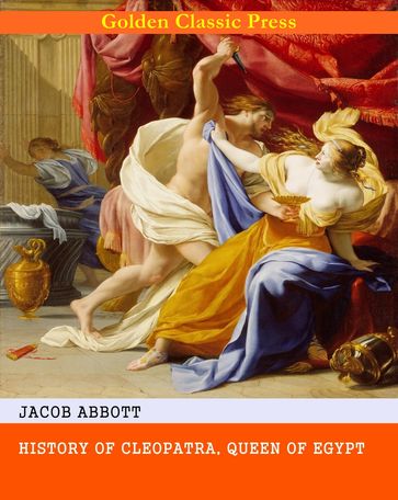 History of Cleopatra, Queen of Egypt - Jacob Abbott