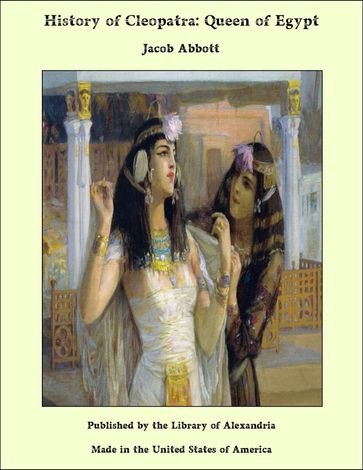 History of Cleopatra: Queen of Egypt - Jacob Abbott