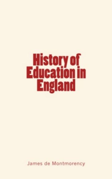 History of Education in England - James de Montmorency