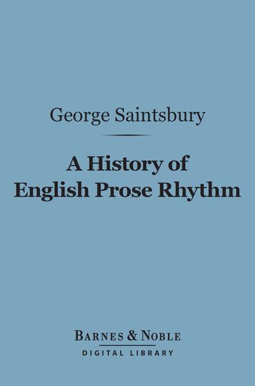 A History of English Prose Rhythm (Barnes & Noble Digital Library) - George Saintsbury