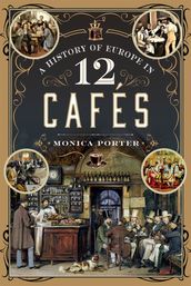 A History of Europe in 12 Cafés