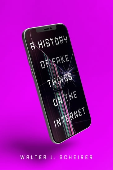 A History of Fake Things on the Internet - Walter Scheirer