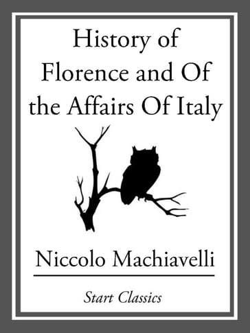 History of Florence and Of the Affairs Of Italy - Niccolo Machiavelli