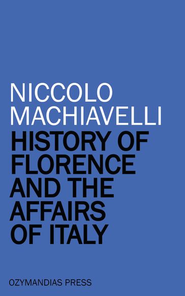 History of Florence and the Affairs of Italy - Niccolo Machiavelli