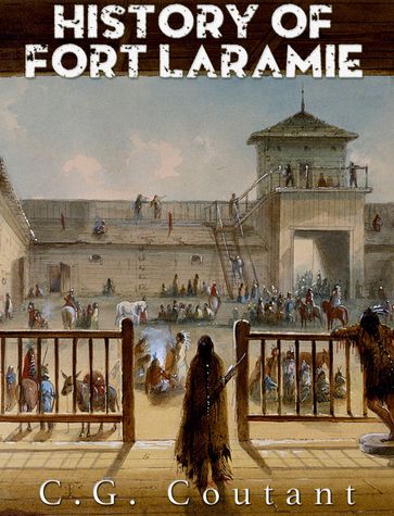 History of Fort Laramie - C.G. Coutant