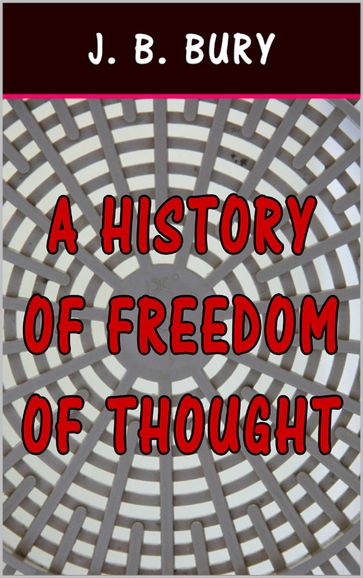 A History of Freedom of Thought - J. B. Bury