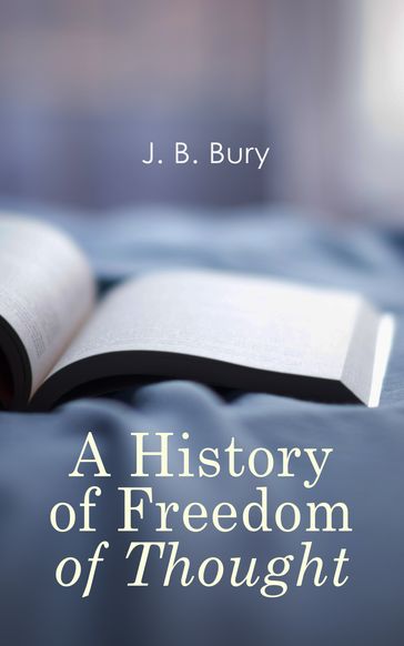 A History of Freedom of Thought - J. B. Bury