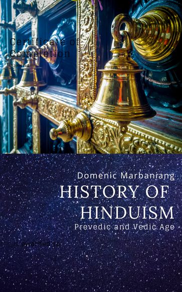 History of Hinduism: Prevedic and Vedic Age - Domenic Marbaniang