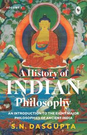 A History of Indian Philosophy Vol. I