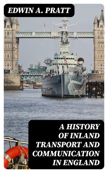 A History of Inland Transport and Communication in England - Edwin A. Pratt