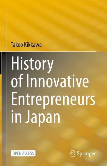 History of Innovative Entrepreneurs in Japan - Takeo Kikkawa