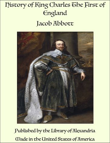 History of King Charles The First of England - Jacob Abbott