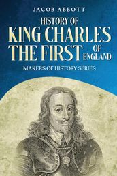 History of King Charles the First of England