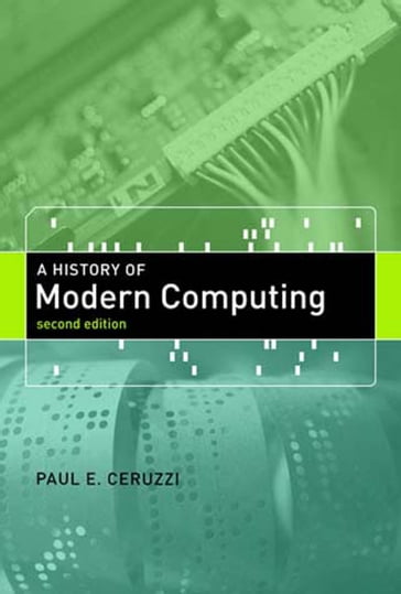 A History of Modern Computing, second edition - Paul E. Ceruzzi