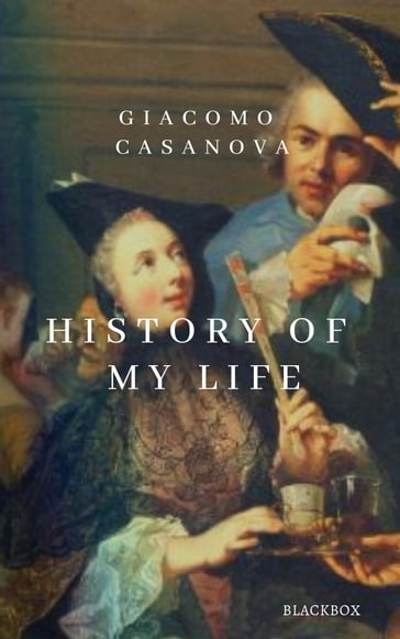 History of My life - Giacomo Casanova