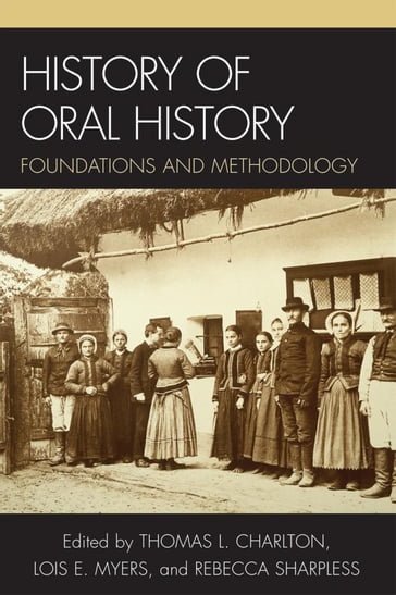 History of Oral History - Leslie Roy Ballard - Rebecca Sharpless - Linda Shopes - Charles T. Morrissey - James E. Fogerty - Elinor A. Maze - Ronald J. Grele - Mary A. Larson