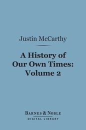 A History of Our Own Times, Volume 2 (Barnes & Noble Digital Library)