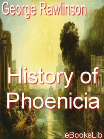 History of Phoenicia - George Rawlinson
