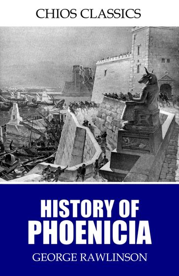 History of Phoenicia - George Rawlinson