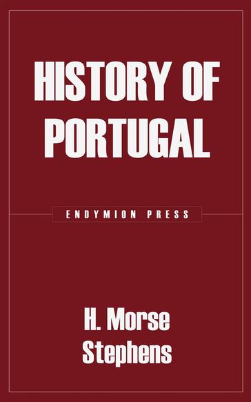 History of Portugal - H. Morse Stephens