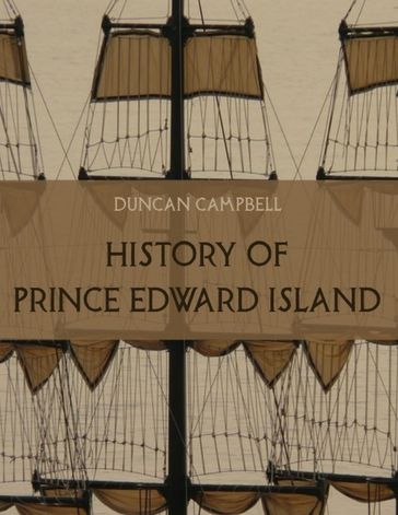 History of Prince Edward Island (Illustrated) - Duncan Campbell
