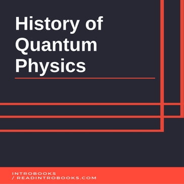 History of Quantum Physics - IntroBooks Team