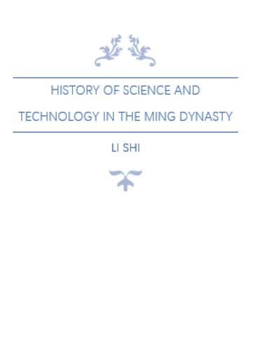 History of Science and Technology in the Ming Dynasty - Shi Li