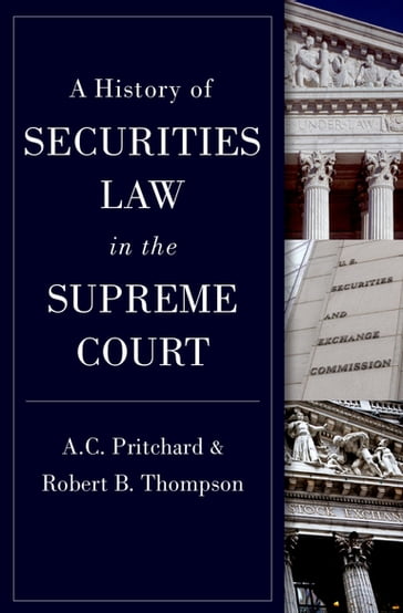 A History of Securities Law in the Supreme Court - A.C. Pritchard - Robert Thompson