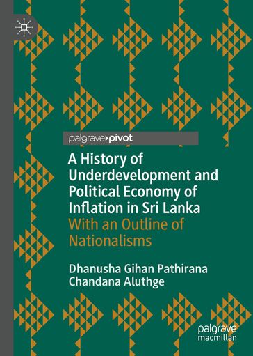 A History of Underdevelopment and Political Economy of Inflation in Sri Lanka - Dhanusha Gihan Pathirana - Chandana Aluthge