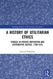 A History of Utilitarian Ethics