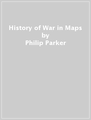 History of War in Maps - Philip Parker - Collins Books