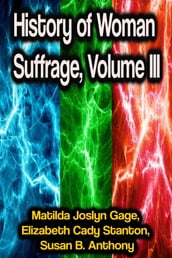 History of Woman Suffrage, Volume III