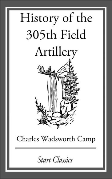 History of the 305th Field Artillery - Charles Wadsworth Camp