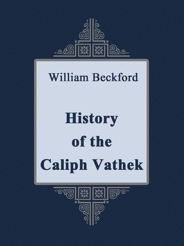 History of the Caliph Vathek - William Beckford