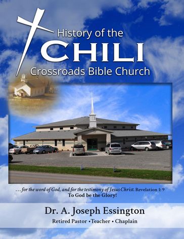 A History of the Chili Crossroads Bible Church - Dr. A. Joseph Essington