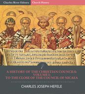 A History of the Christian Councils Volume I: To the Close of the Council of Nicaea