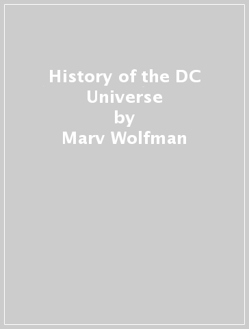 History of the DC Universe - Marv Wolfman - George Perez
