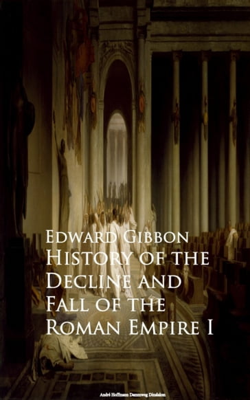 History of the Decline and Fall of the Roman Empire I - Edward Gibbon