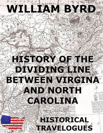 History of the Dividing Line Between Virginia And North Carolina - William Byrd