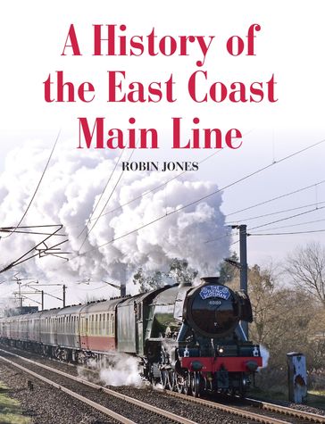 History of the East Coast Main Line - Robin Jones
