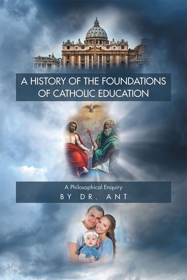 A History of the Foundations of Catholic Education - Dr. Ant