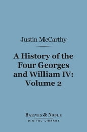 A History of the Four Georges and William IV, Volume 2 (Barnes & Noble Digital Library)