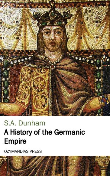 A History of the Germanic Empire - S. A. Dunham