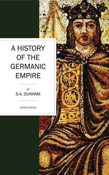 A History of the Germanic Empire - S. A. Dunham