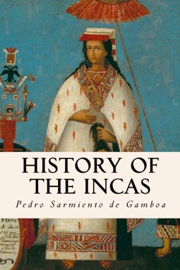 History of the Incas - Pedro Sarmiento de Gamboa