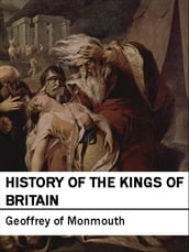 History of the Kings of Britain: Historia Regum Britanniae